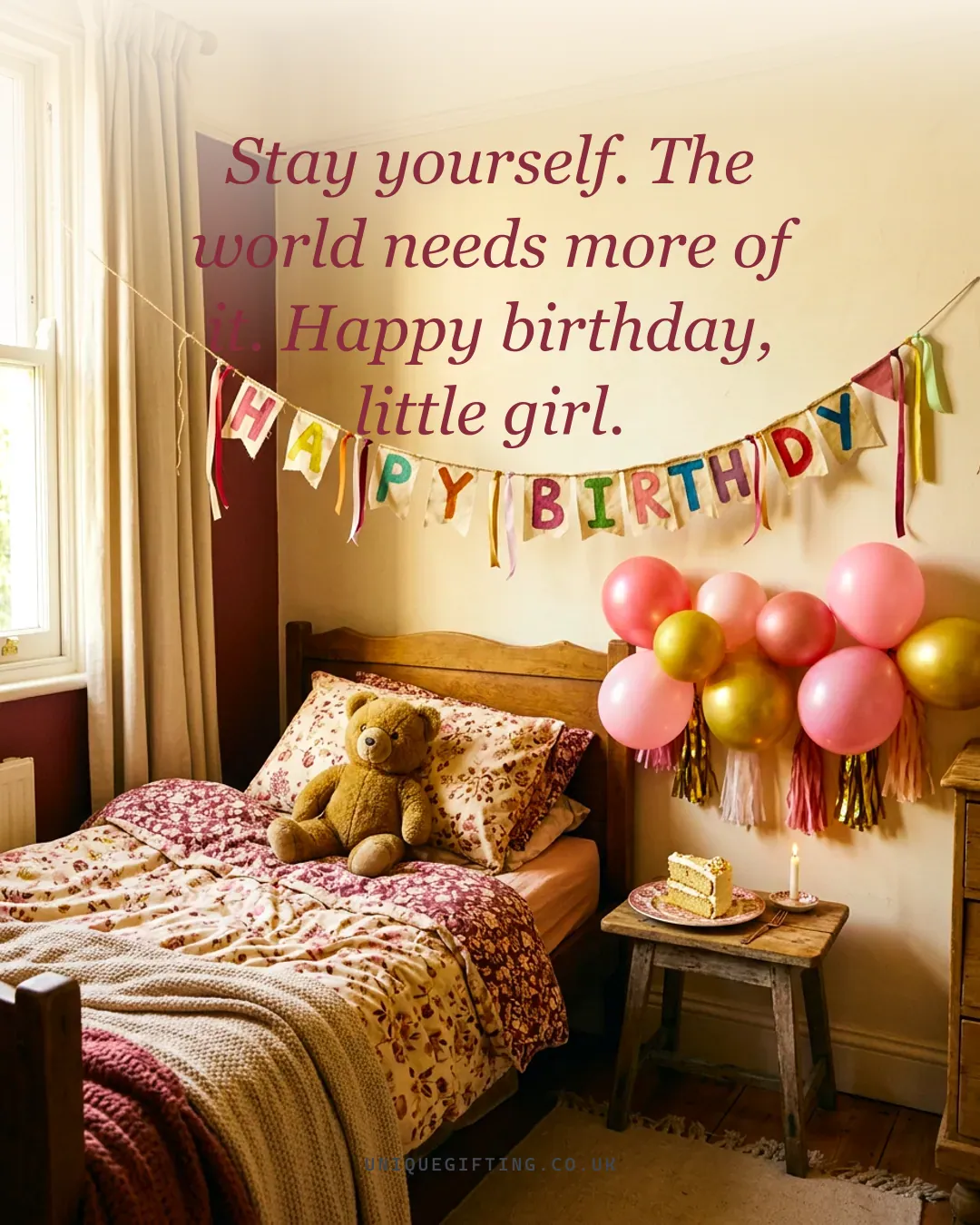 Stay yourself. The world needs more of it. Happy birthday, little girl.