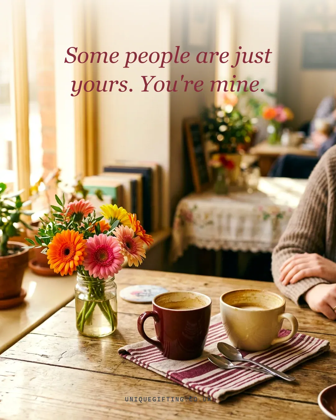 Some people are just yours. You're mine. Happy birthday.