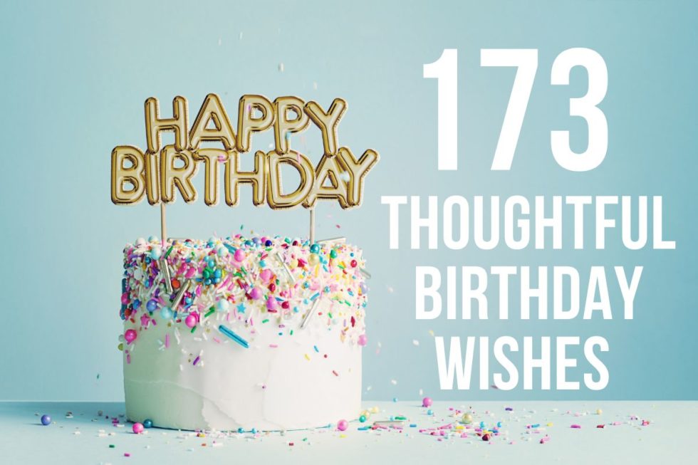 173 Thoughtful Happy Birthday Wishes - Unique Gifting