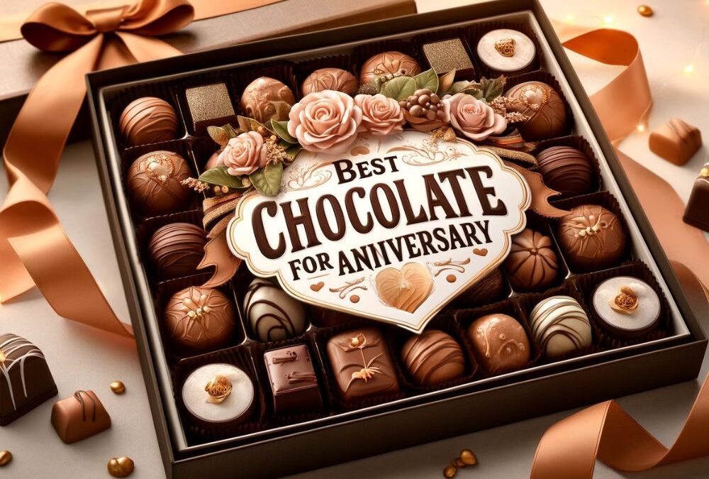 2024‘s Best Chocolates for Anniversary – Get Them Now!