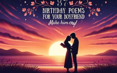 37 Heartfelt Birthday Poems for Your Boyfriend 2024 – Make Him Cry!