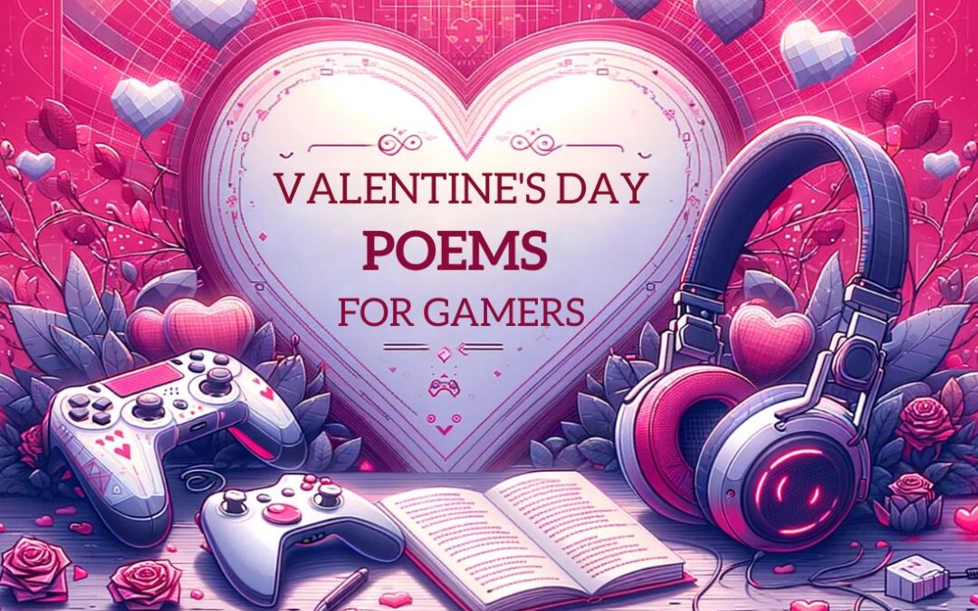 31 Valentines Day Poems For Gamers That Love to Play!