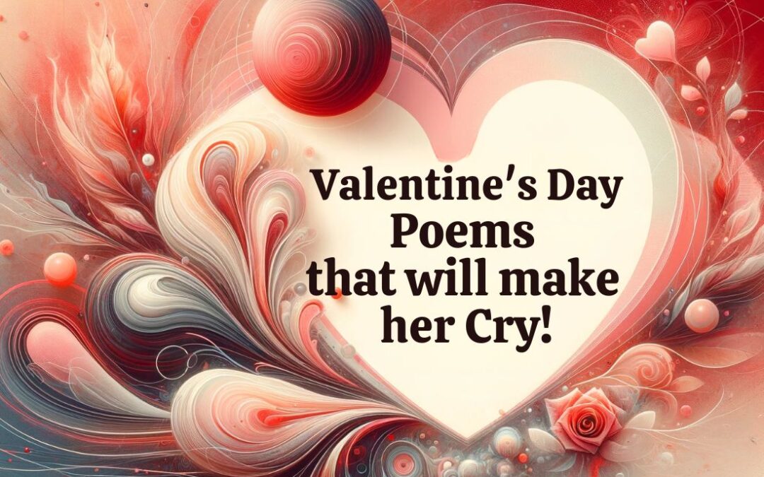 Touch Her Heart: 31 Valentines Day Poems to Make Her Cry